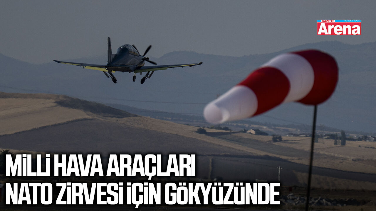 Milli hava araçları NATO Zirvesi için gökyüzünde