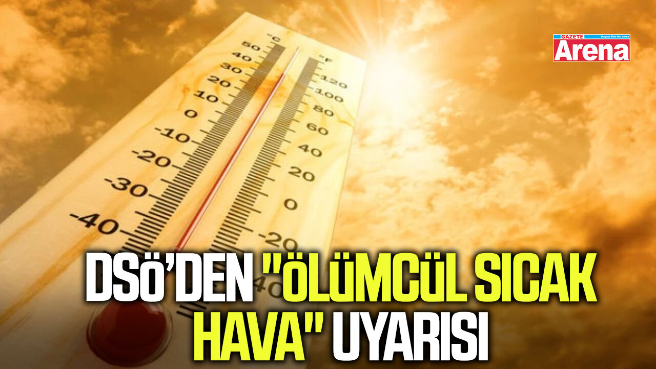 DSÖ’den ölümcül sıcak hava uyarısı