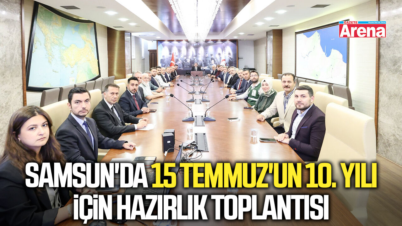 Samsun'da 15 Temmuz'un 10. yılı için hazırlık toplantısı