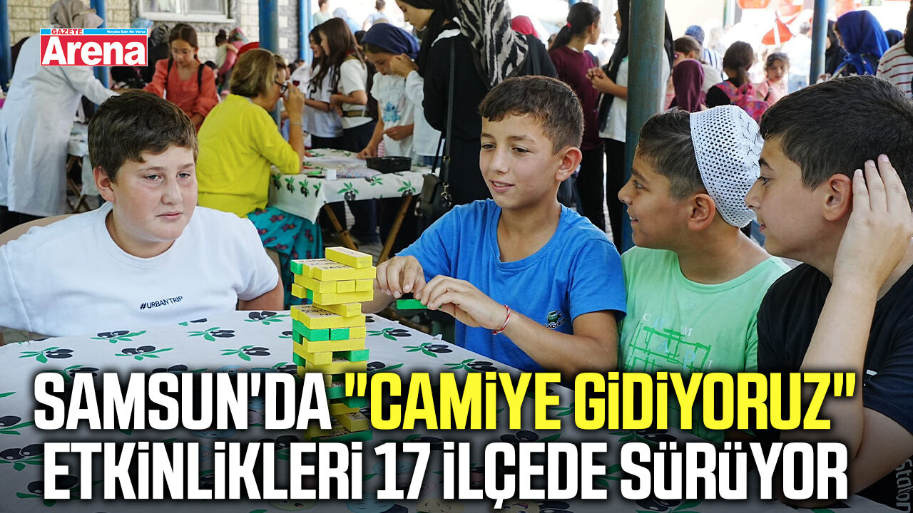 Samsun'da "Camiye Gidiyoruz" etkinlikleri 17 ilçede sürüyor