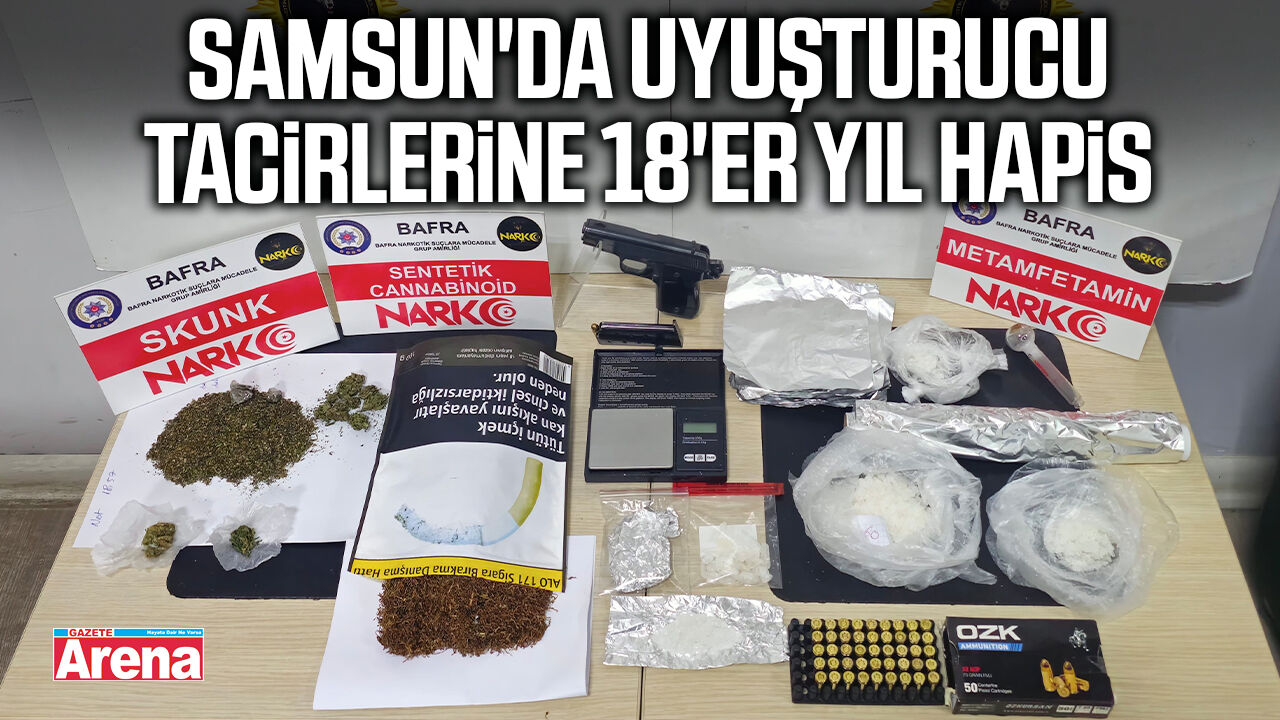 Samsun'da uyuşturucu tacirlerine 18'er yıl hapis