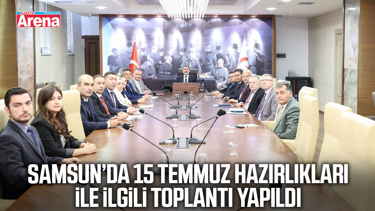 Samsun’da 15 Temmuz hazırlıkları ile ilgili toplantı yapıldı