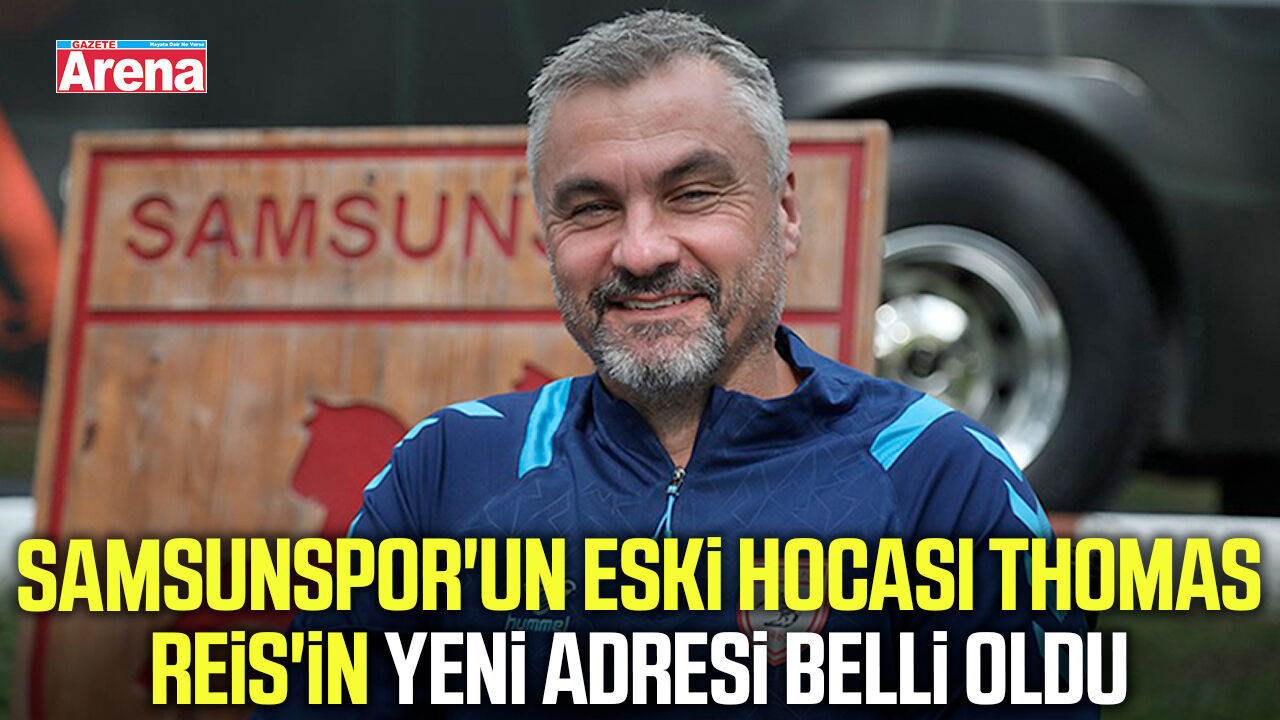 Samsunspor'un eski hocası Thomas Reis'in yeni adresi belli oldu