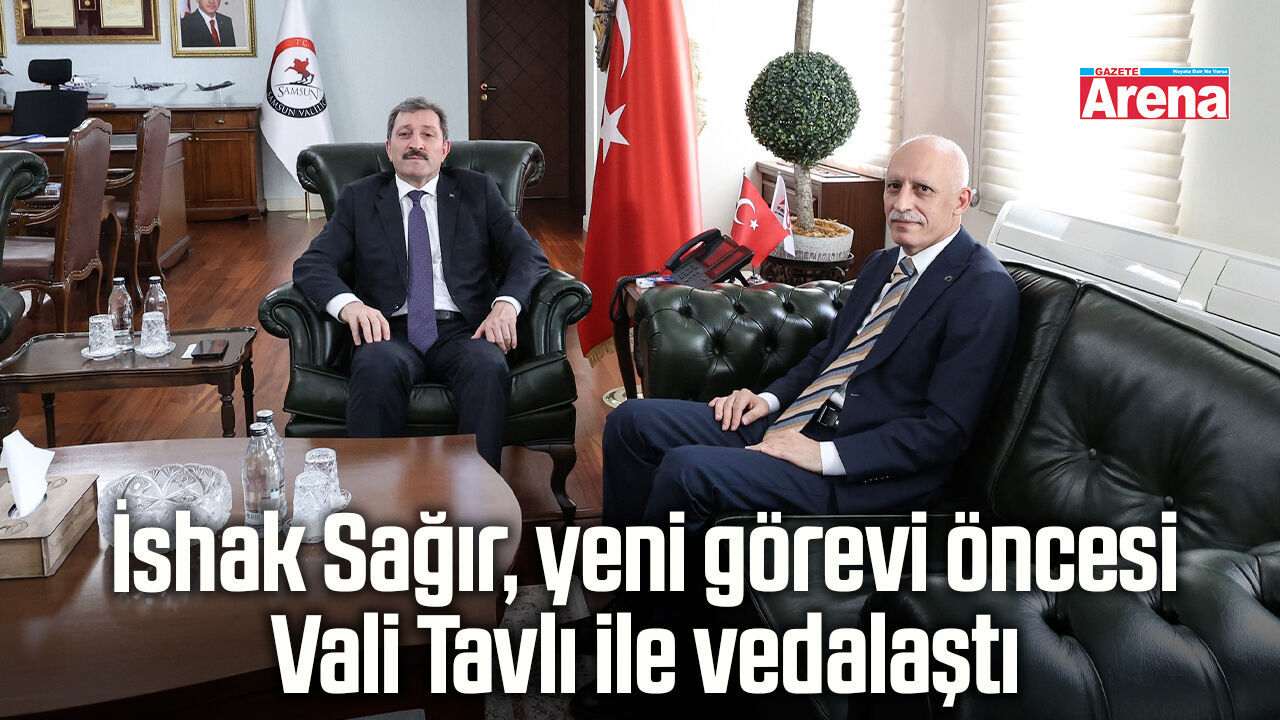 İshak Sağır, yeni görevi öncesi Vali Tavlı ile vedalaştı