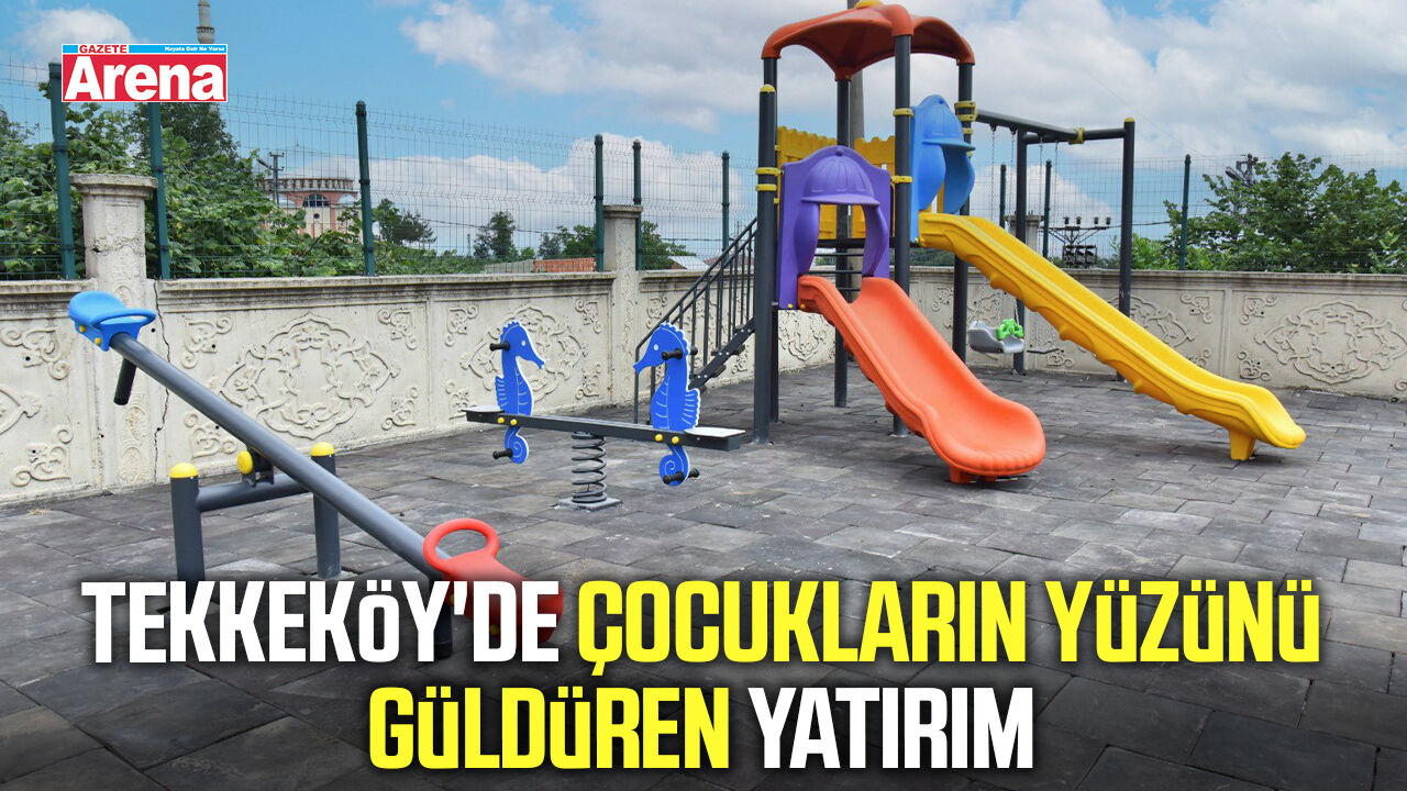 Tekkeköy'de çocukların yüzünü güldüren yatırım