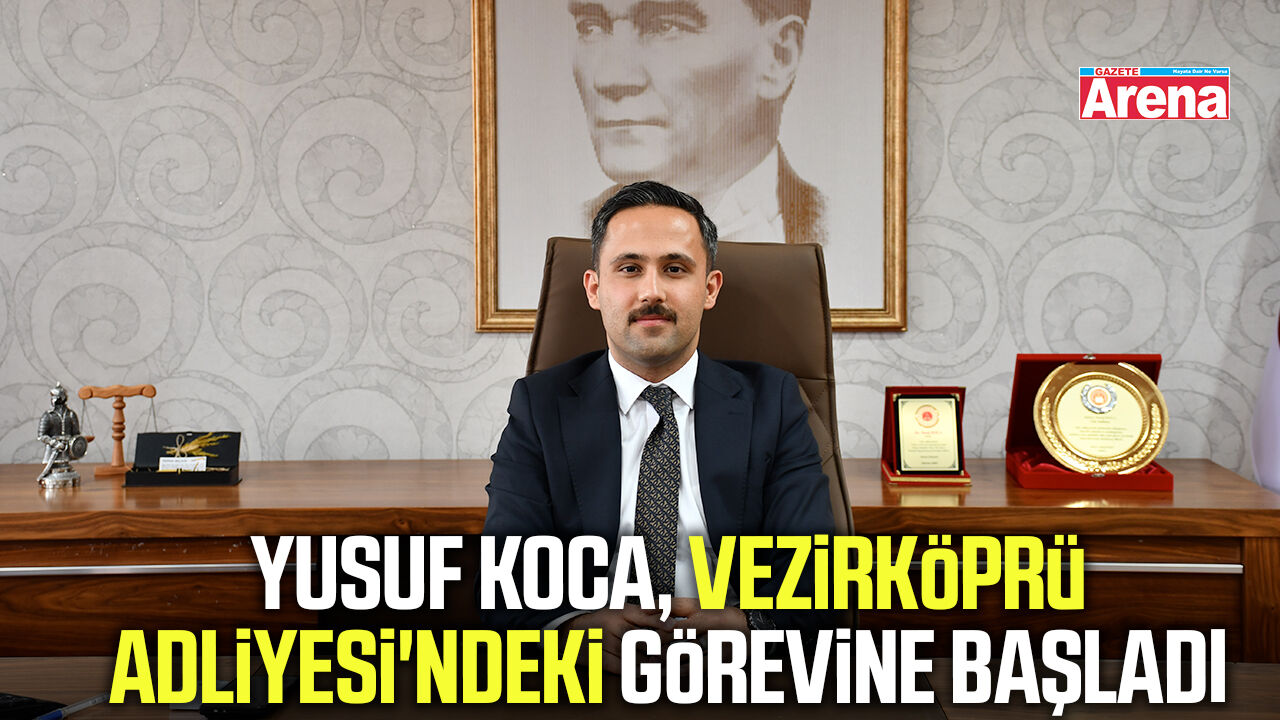 Yusuf Koca, Vezirköprü Adliyesi'ndeki görevine başladı