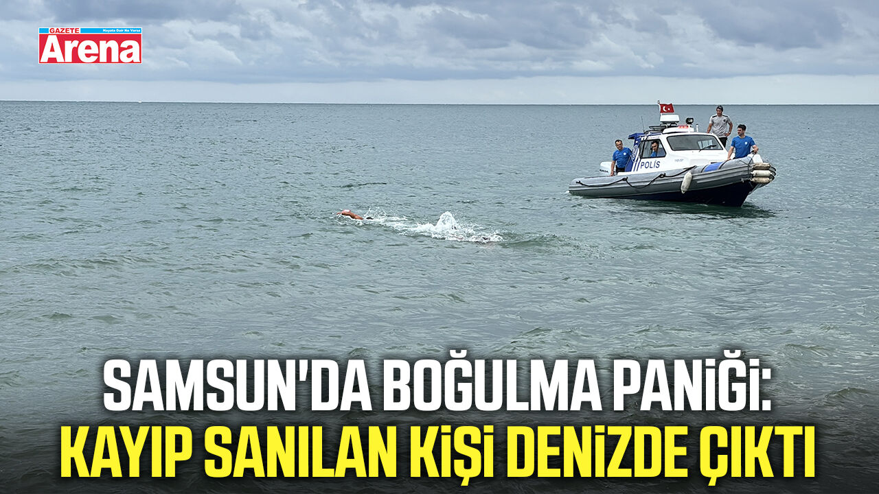 Samsun'da boğulma paniği: Kayıp sanılan kişi denizde çıktı