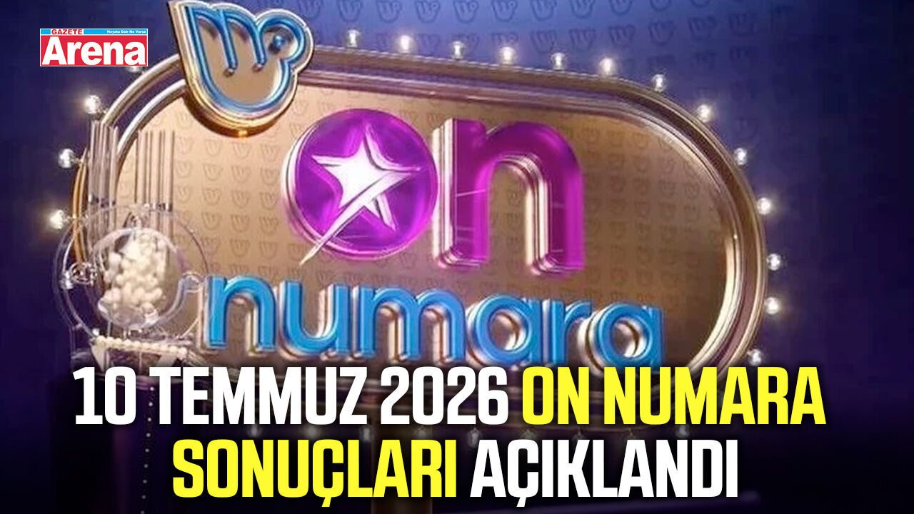 10 Temmuz 2026 On Numara sonuçları açıklandı
