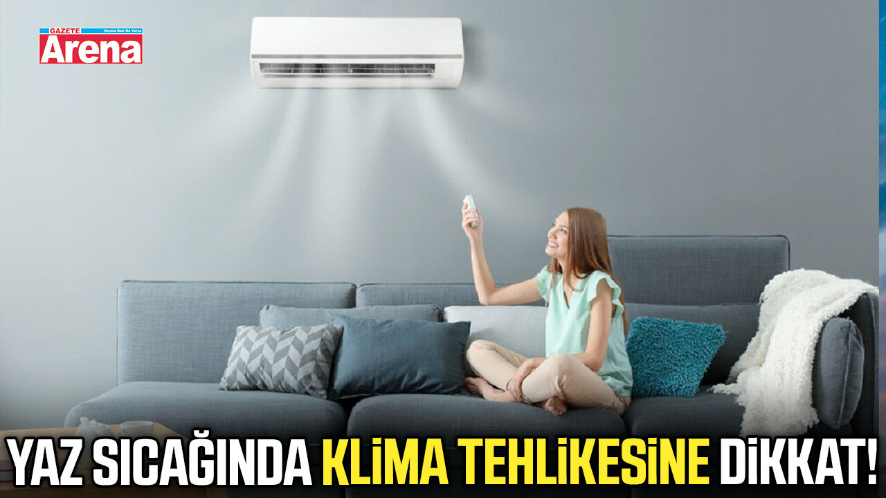 Uzmanı uyardı: Yaz sıcağında klima tehlikesine dikkat!