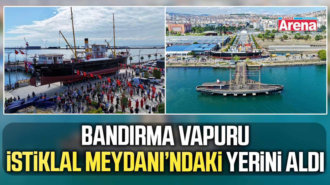 Bandırma Vapuru İstiklal Meydanı’ndaki yerini aldı