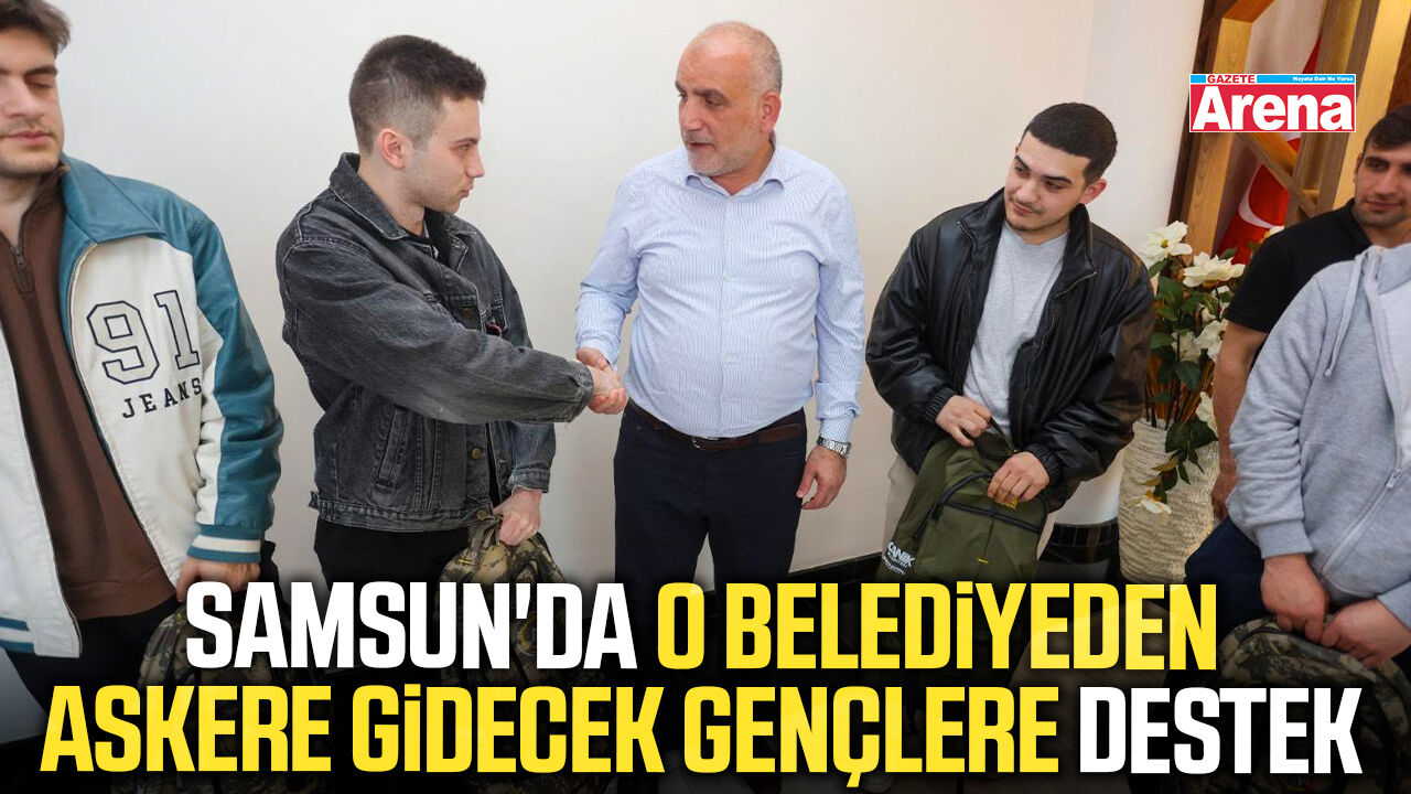 Samsun'da o belediyeden askere gidecek gençlere destek