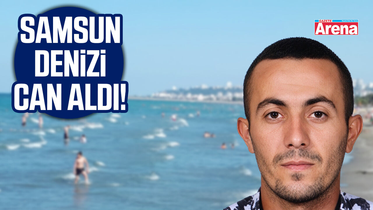 Samsun'da denizde boğulma vakası can aldı!