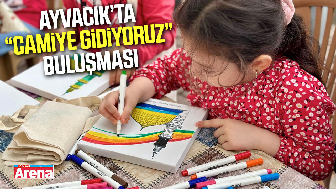 Ayvacık’ta Camiye Gidiyoruz buluşması