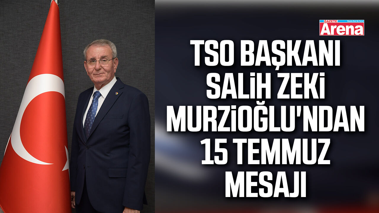 Samsun TSO Başkanı Murzioğlu'ndan 15 Temmuz mesajı