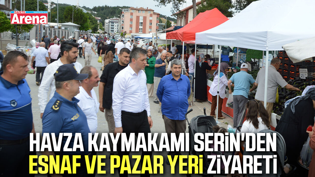Havza Kaymakamı Serin'den esnaf ve pazar yeri ziyareti