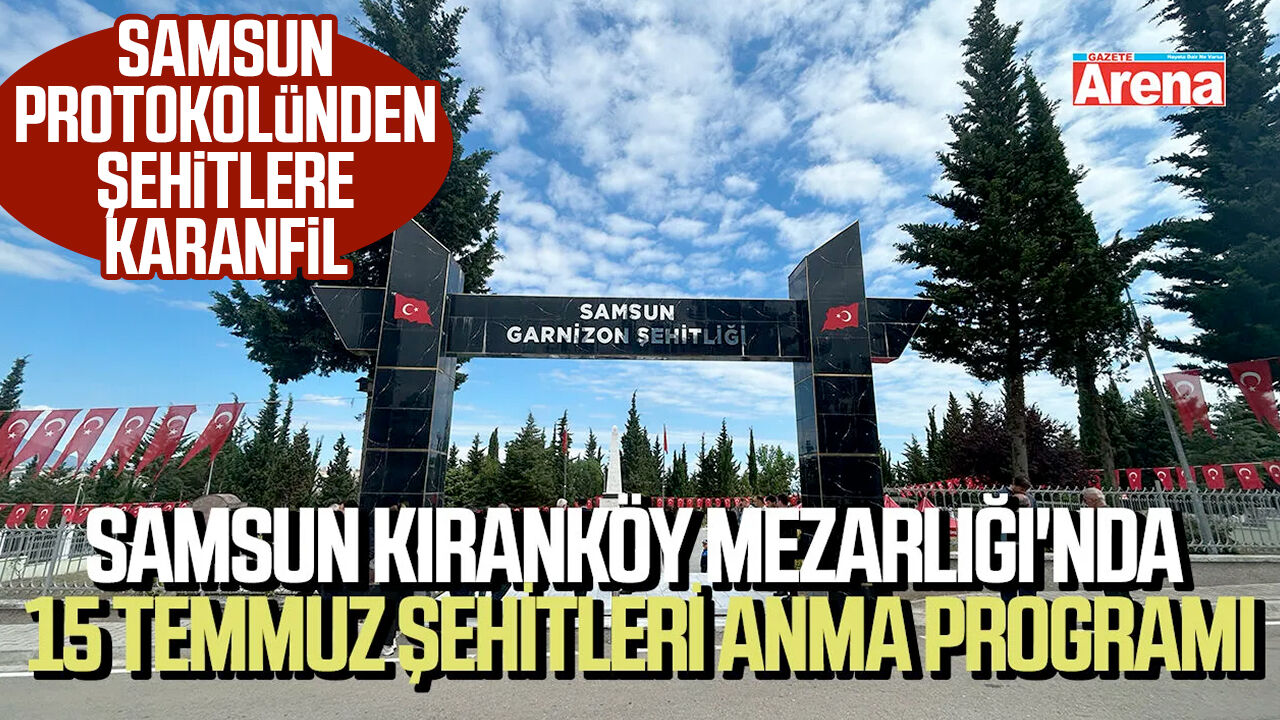 Samsun Kıranköy Mezarlığı'nda 15 Temmuz Şehitleri Anma Programı