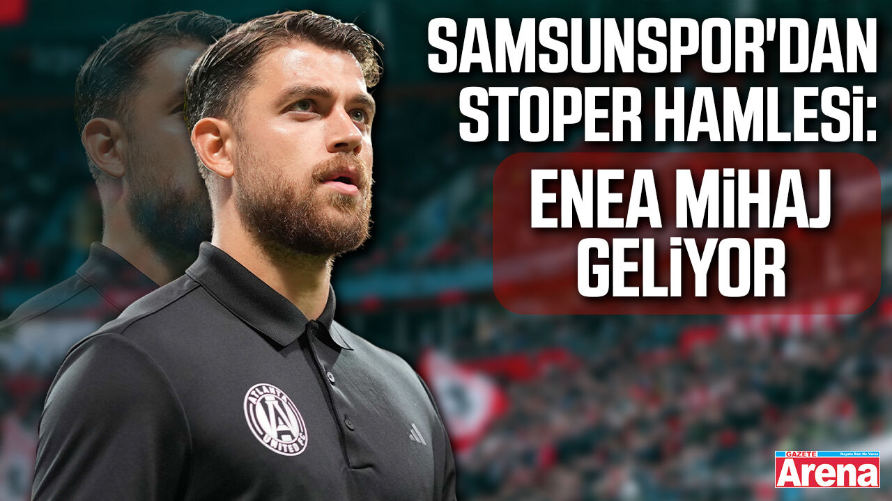 Samsunspor'dan stoper hamlesi: Enea Mihaj geliyor