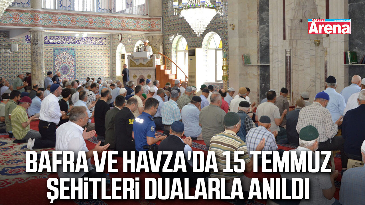 Bafra ve Havza'da 15 Temmuz şehitleri dualarla anıldı