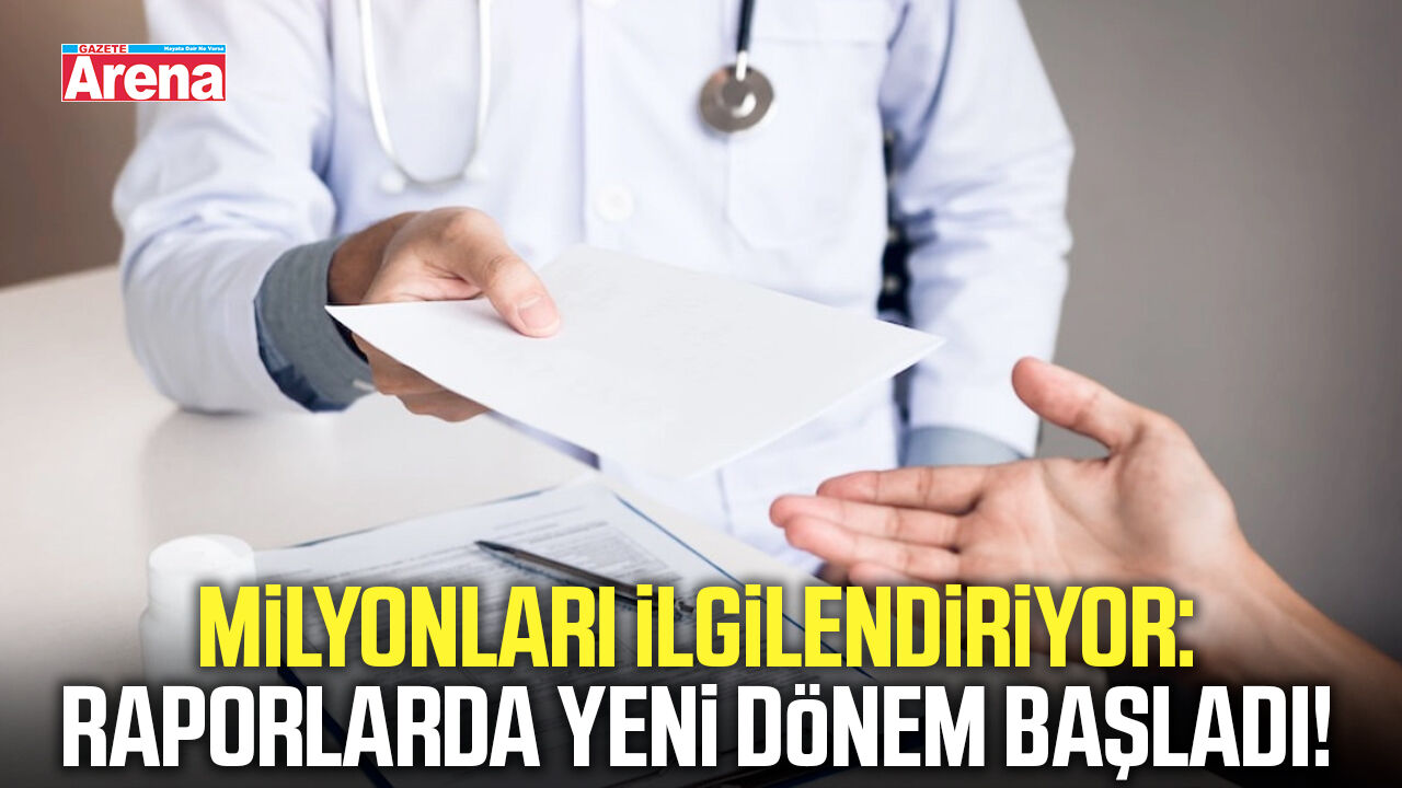 Milyonları ilgilendiriyor: Raporlarda yeni dönem başladı!