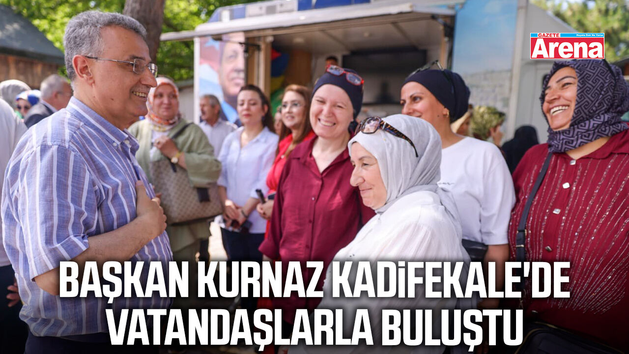 Başkan Kurnaz Kadifekale'de vatandaşlarla buluştu