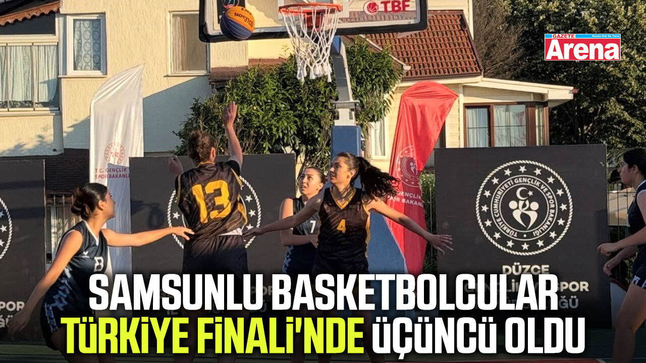 Samsunlu basketbolcular Türkiye Finali'nde üçüncü oldu
