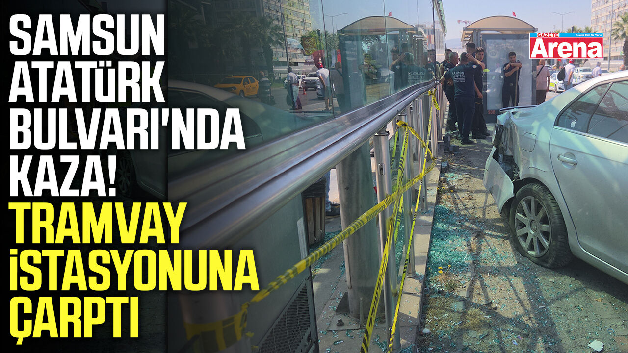 Samsun Atatürk Bulvarı'nda kaza! Tramvay istasyonuna çarptı