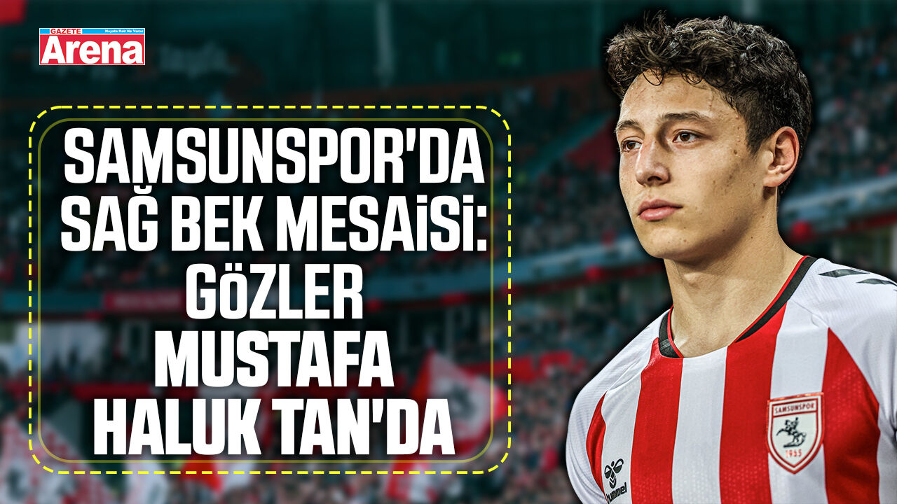 Samsunspor'da sağ bek mesaisi: Gözler Mustafa Haluk Tan'da