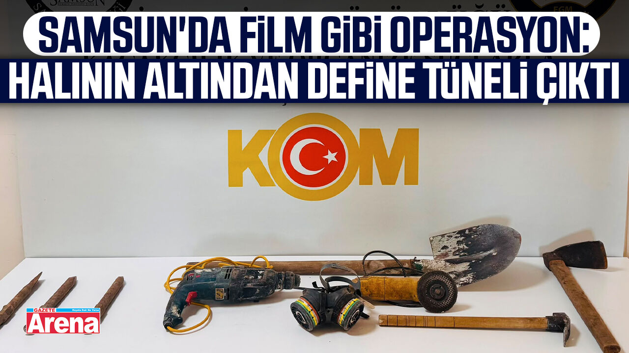 Samsun'da film gibi operasyon: Halının altından define tüneli çıktı