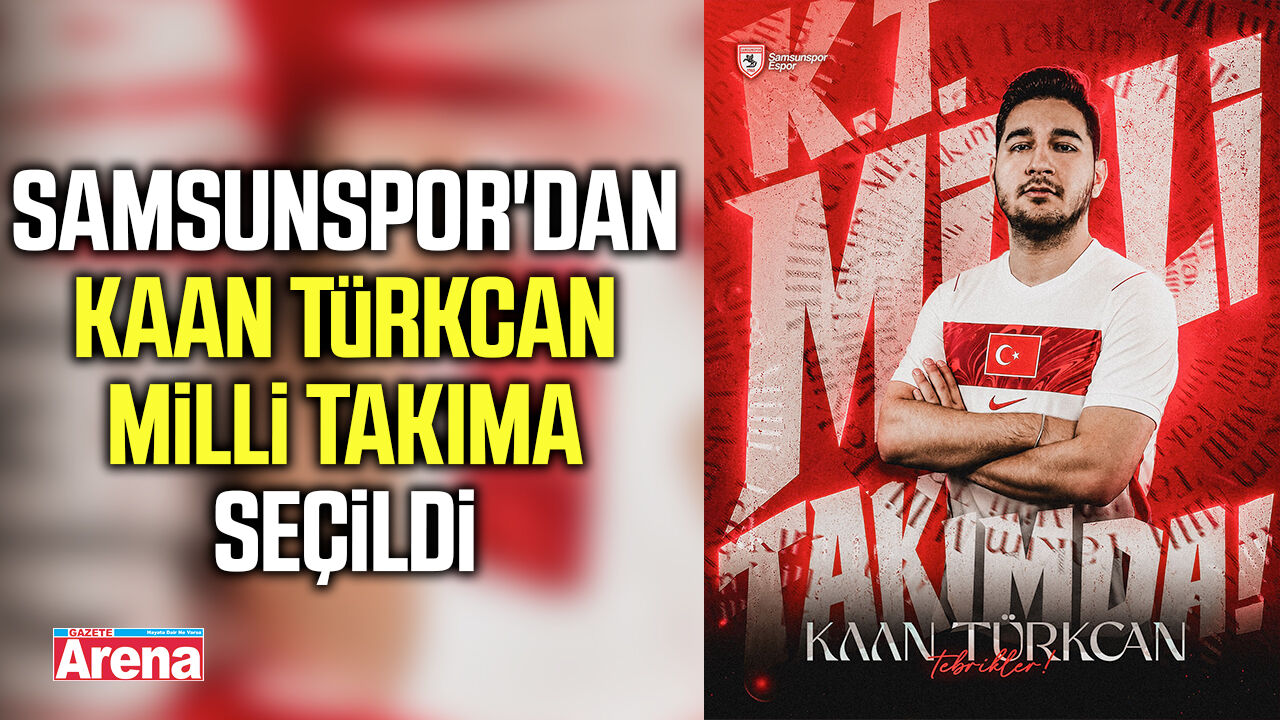 Samsunspor'dan Kaan Türkcan milli takıma seçildi
