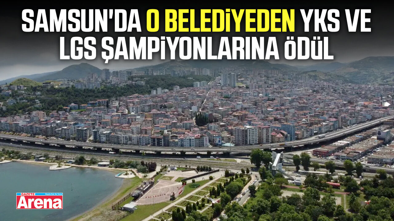 Samsun'da o belediyeden YKS ve LGS şampiyonlarına ödül