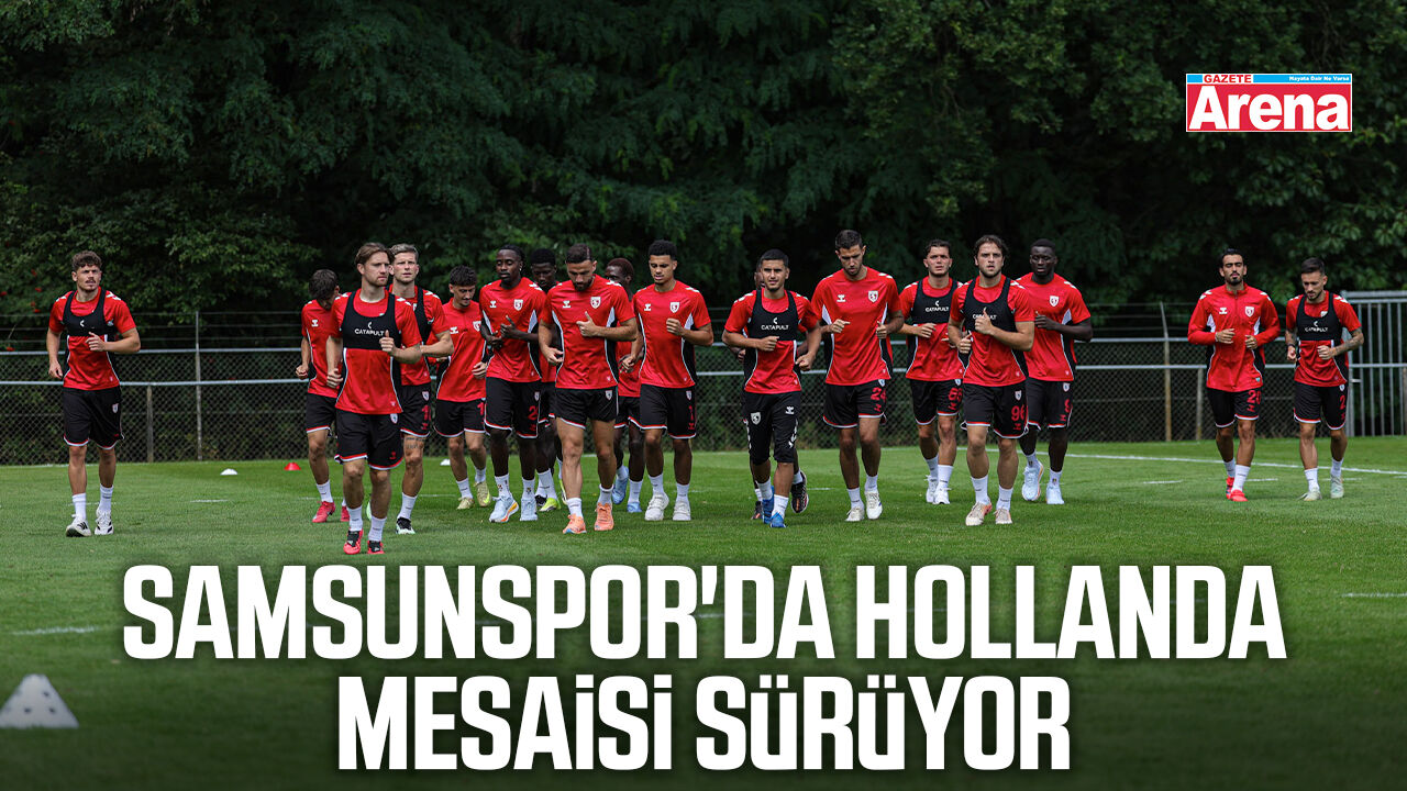 Samsunspor'da Hollanda mesaisi sürüyor