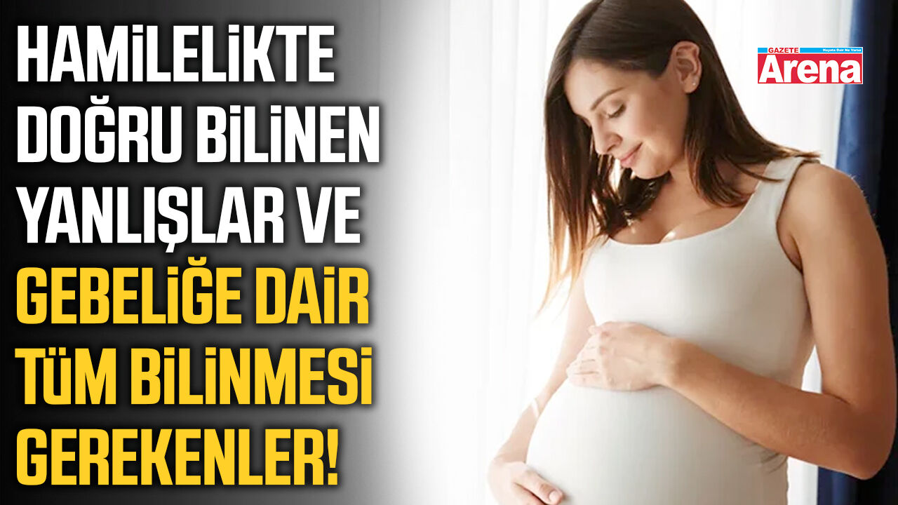 Hamilelikte doğru bilinen yanlışlar