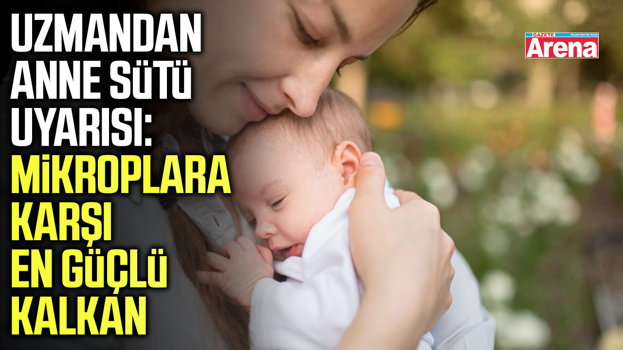 Uzmandan anne sütü uyarısı: Mikroplara karşı en güçlü kalkan