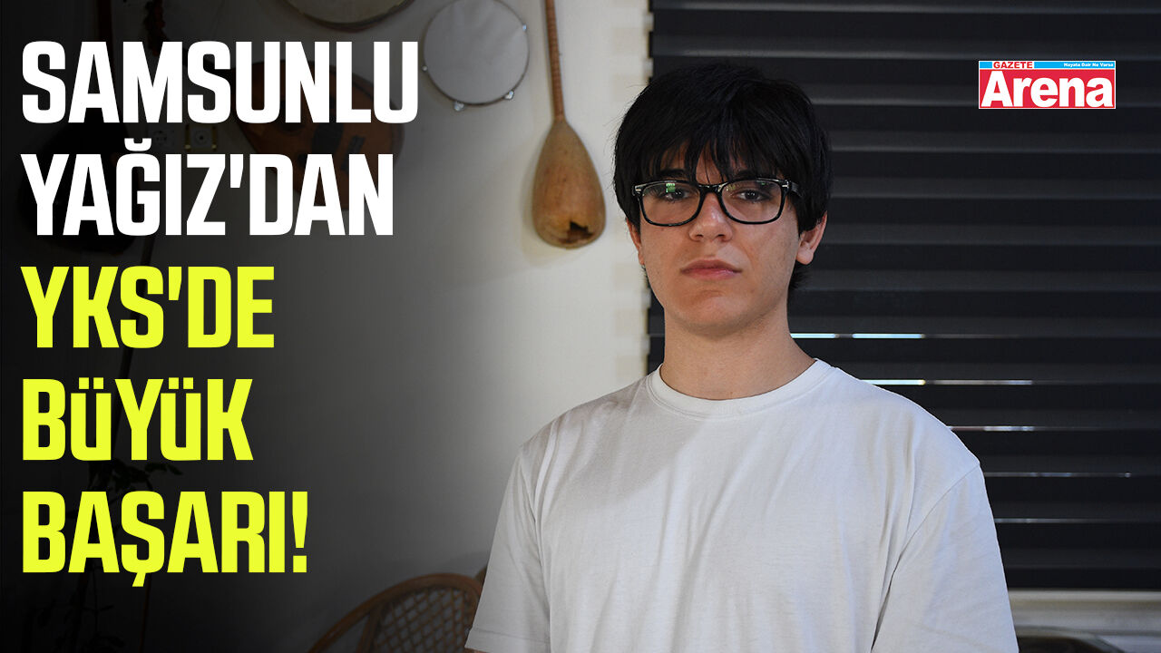 Samsunlu Yağız'dan YKS'de büyük başarı!