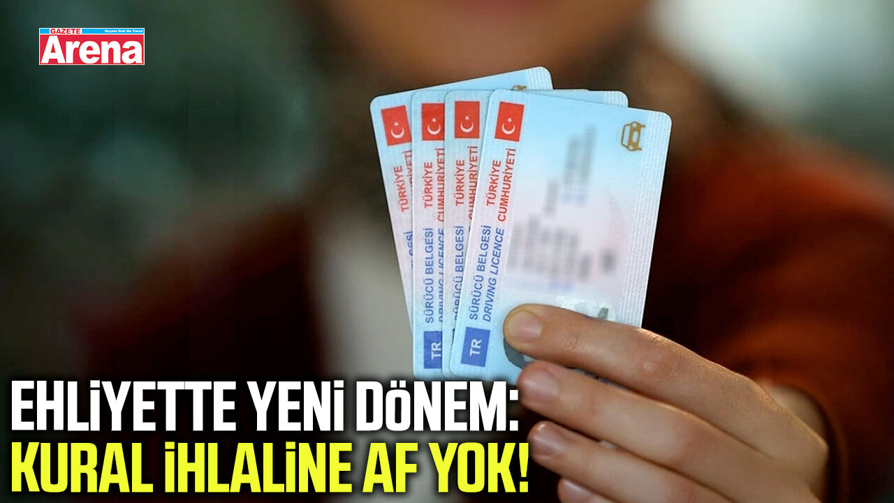 Ehliyette yeni dönem: Kural ihlaline af yok!