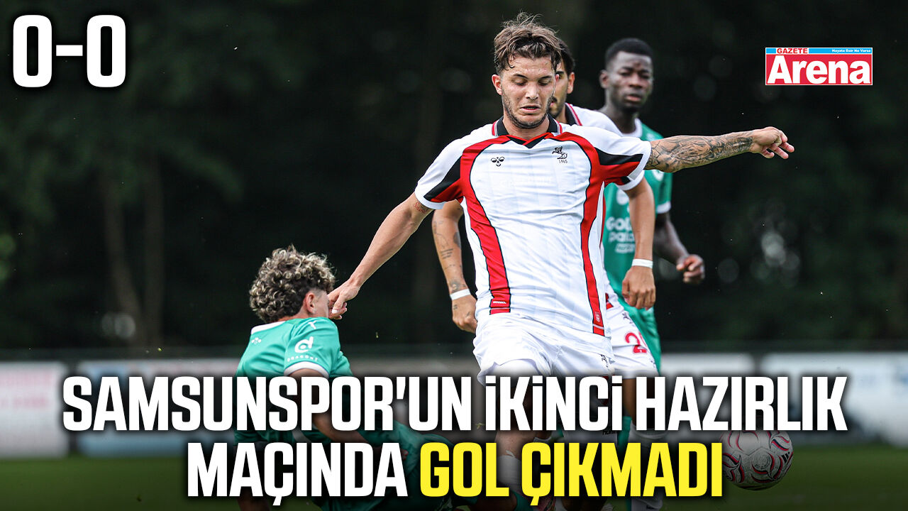 Samsunspor'un Hollanda provasında gol çıkmadı