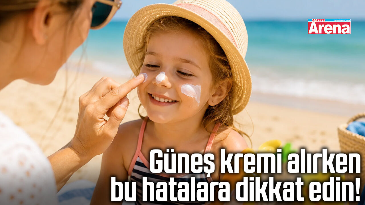 Güneş kremi alırken bu hatalara dikkat edin!