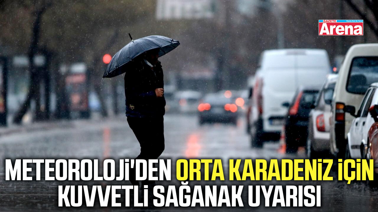 Meteoroloji'den Orta Karadeniz için kuvvetli sağanak uyarısı