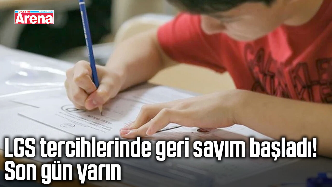 LGS tercihlerinde geri sayım başladı! Son gün yarın