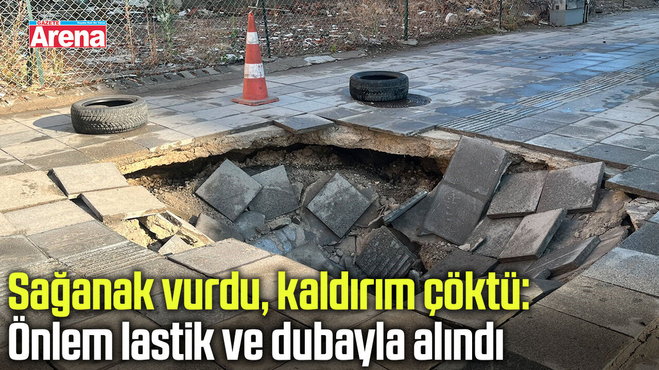 Sağanak vurdu, kaldırım çöktü: Önlem lastik ve dubayla alındı