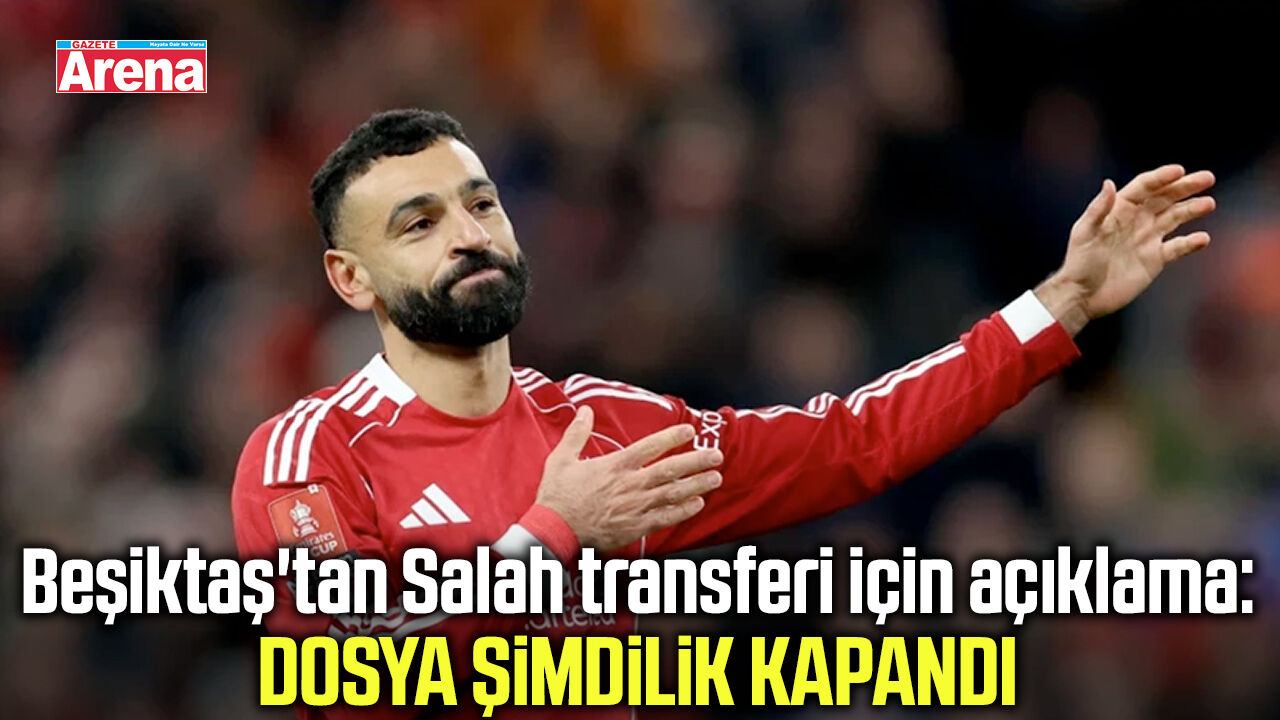 Beşiktaş'tan Salah transferi için açıklama!