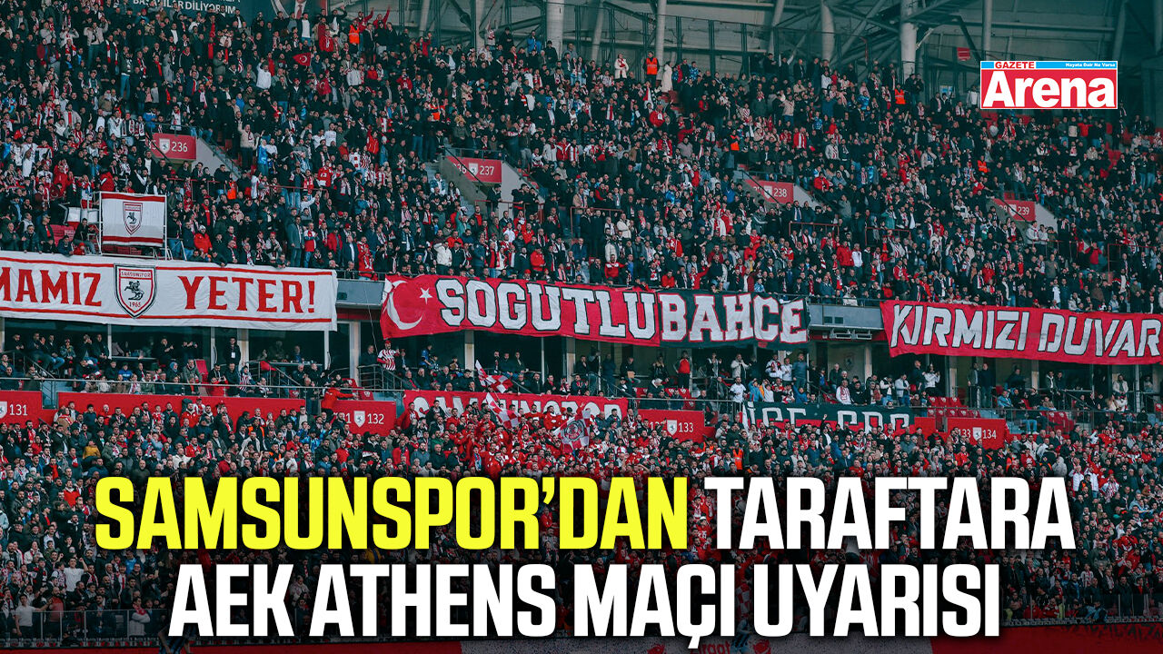 Samsunspor’dan taraftara AEK Athens maçı uyarısı
