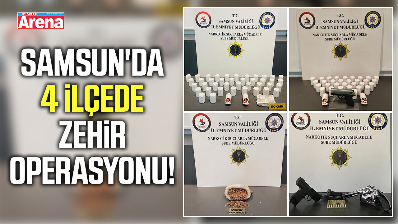 Samsun'da 4 ilçede zehir operasyonu!