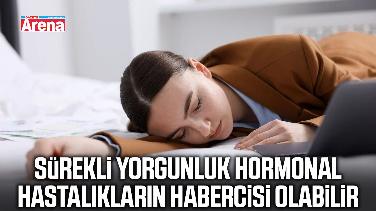 Sürekli yorgunluk hormonal hastalıkların habercisi olabilir