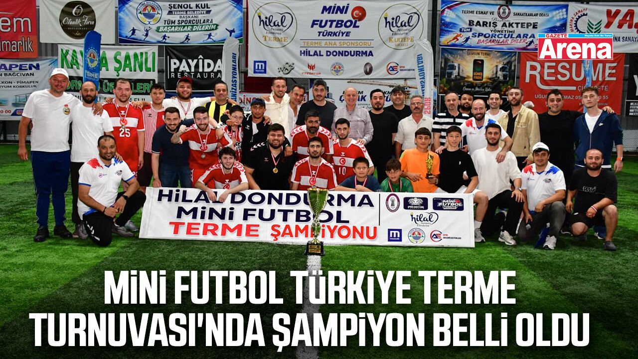 Mini Futbol Türkiye Terme Turnuvası'nda şampiyon belli oldu