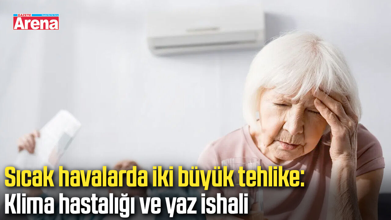 Sıcak havalarda iki büyük tehlike: Klima hastalığı ve yaz ishali