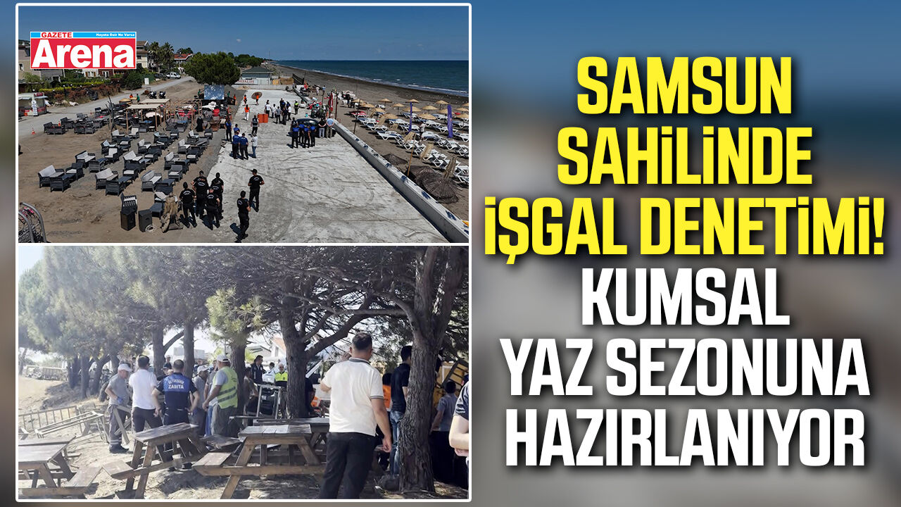 Samsun sahilinde işgal denetimi!