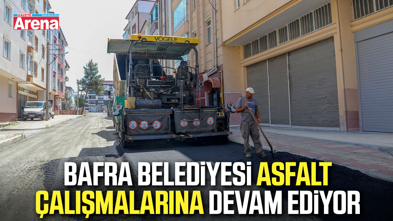 Bafra Belediyesi asfalt çalışmalarına devam ediyor