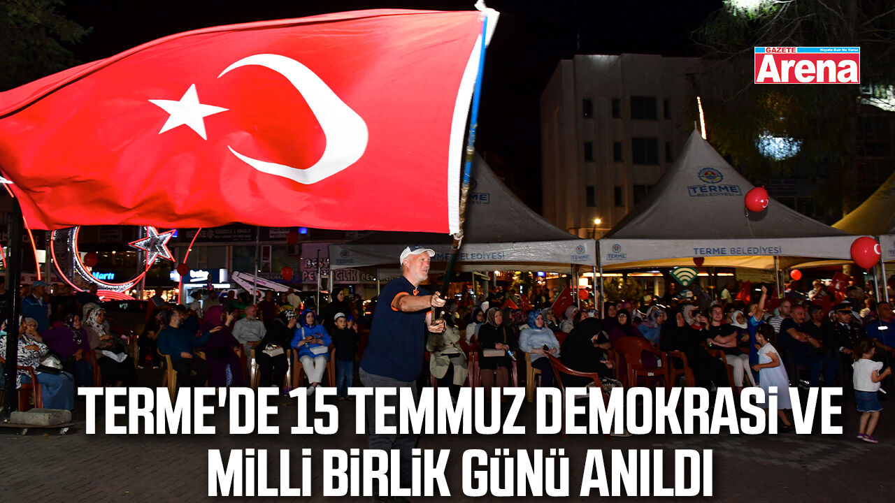 Terme'de 15 Temmuz Demokrasi ve Milli Birlik Günü anıldı