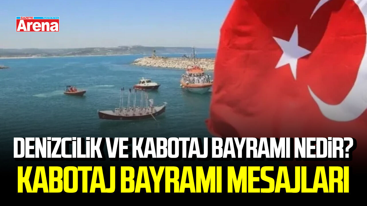Denizcilik ve Kabotaj Bayramı nedir? Kabotaj Bayramı mesajları